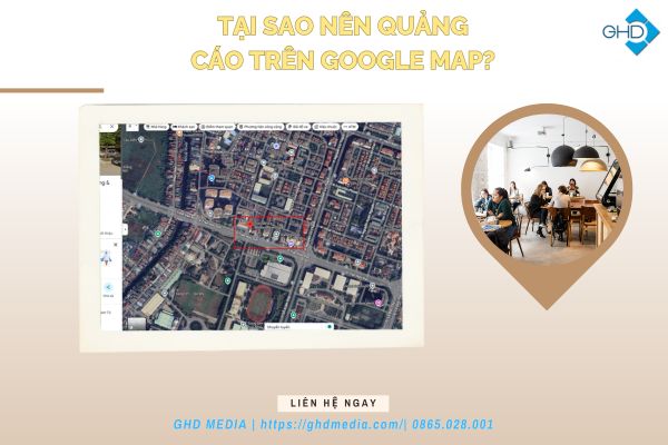 Quảng cáo trên google map: chiến lược tối ưu để tăng lượng khách du lịch